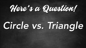 Circle vs. Triangle