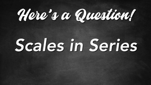 Scales in Series